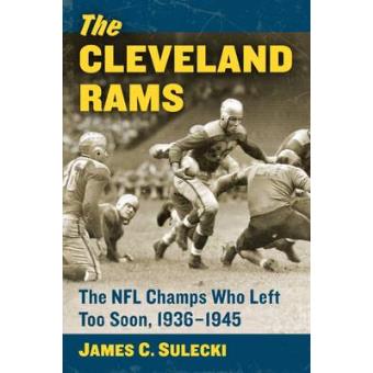The Cleveland Rams The Nfl Champs Who Left Too Soon, 1936-1945 - 1