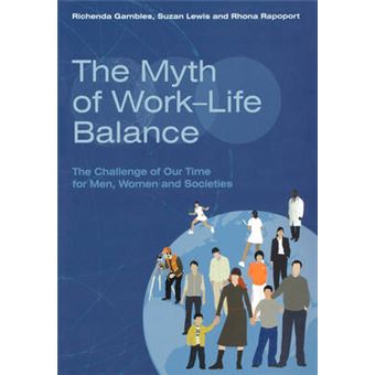 The Myth of Work-life Balance - The Challenge of Our Time for Men, Women and Societies - Paperback - 2006 - 1