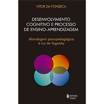 Desenvolvimento Cognitivo E Processo De Ensino. Aprendizagem. Abordagem Psicopedagógico À Luz De Vygotsky - 1