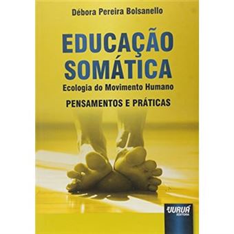 Educação Somática. Ecologia Do Movimento Humano - 1