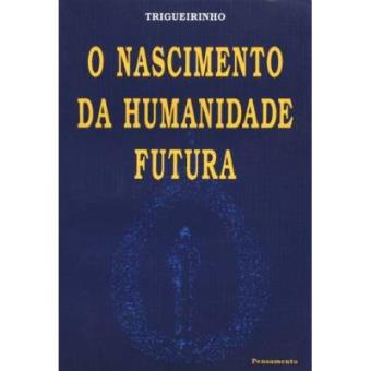 O Nascimento Da Humanidade Futura - 1