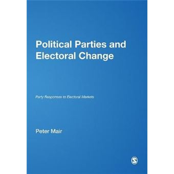 Political Parties and Electoral Change - Party Responses to Electoral Markets - Paperback - 2004 - 1