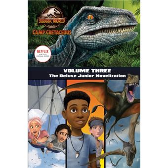 Camp Cretaceous Volume Three The Deluxe Junior Novelization Jurassic World Camp Cretaceous - 1