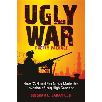 Ugly War, Pretty Package - How CNN and Fox News Made the Invasion of Iraq High Concept - Paperback - 2009 - 1