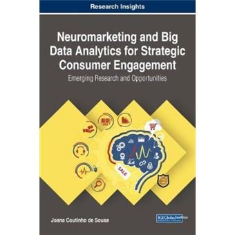neuromarketing And Big Data Analytics For Strategic Consumer Engagement Hardcover - 1