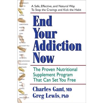End Your Addiction Now - A Proven Nutritional Supplement Program That Can Set You Free - Paperback - 2010 - 1