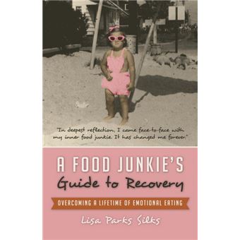 A Food Junkie's Guide to Recovery - Overcoming a Lifetime of Emotional Eating - Paperback / softback - 2013 - 1