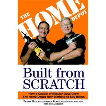 Built from Scratch - How a Couple of Regular Guys Grew the Home Depot from Nothing to $30 Billion - Paperback - 2005 - 1