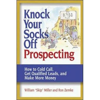 Knock Your Socks Off Prospecting - How to Cold Call, Get Qualified Leads, and Make More Money - Paperback - 2005 - 1