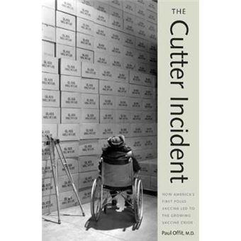 The Cutter Incident - How America's First Polio Vaccine Led to the Growing Vaccine Crisis - Paperback - 2007 - 1