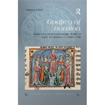Godfrey Of Bouillon Duke Of Lower Lotharingia, Ruler Of Latin Jerusalem, C10601100 2 Rulers Of The Latin East - 1