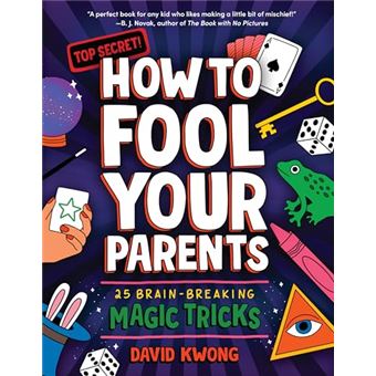 How to Fool Your Parents: 25 Brain-Breaking Magic Tricks - 1
