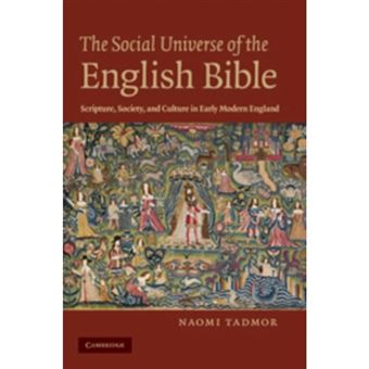 The Social Universe of the English Bible - Scripture, Society and Culture in Early Modern England - Hardback - 2010 - 1