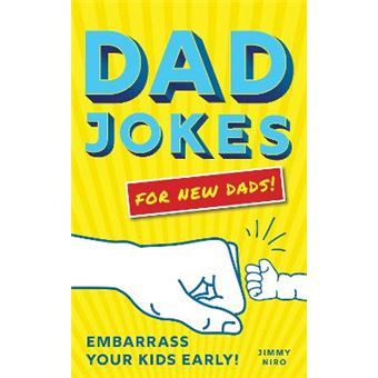Dad Jokes For New Dads Embarrass Your Kids Early World'S Best Dad Jokes Collection - 1