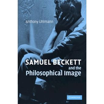 Samuel Beckett and the Philosophical Image - Hardback - 2006 - 1