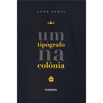 Um Tipografo Na Colônia - 1