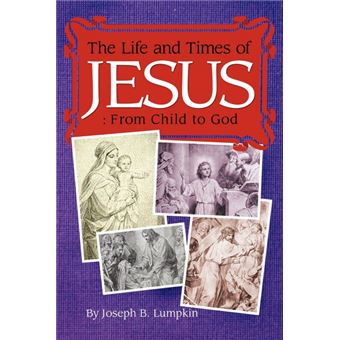 The Life and Times of Jesus - From Child to God: Including The Infancy Gospels - Paperback - 2009 - 1