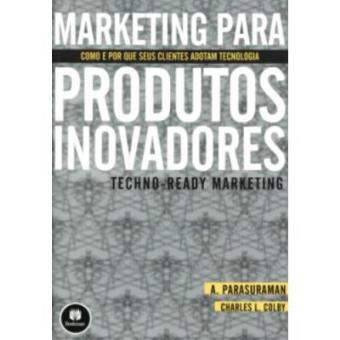 Marketing Para Produtos Inovadores. Techno-Ready Marketing - 1