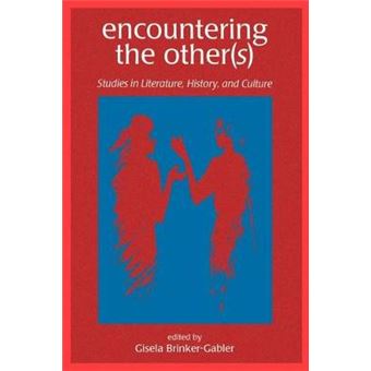 Encountering The Others Studies In Literature, History, And Culture Studies In Literature, History,  Cultur Series - 1
