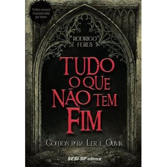 Tudo o que não Tem Fim. Contos Para Ler e Ouvir - 1
