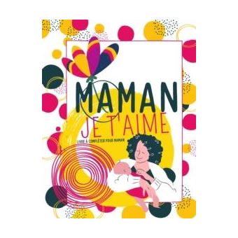 Maman Je Taime Livre A Completer Pour Maman Carnetsdouxcollection ...