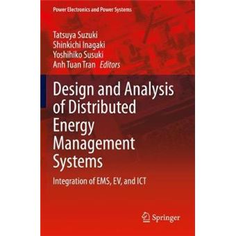 Design and Analysis of Distributed Energy Management Systems Integration of EMS, EV, and ICT Power Electronics and Power Systems - 1