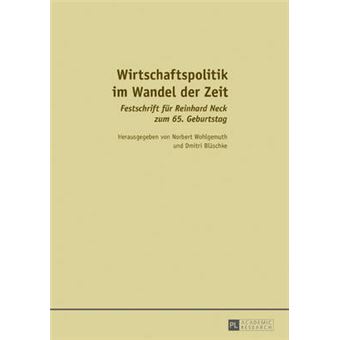 Wirtschaftspolitik Im Wandel Der Zeit Festschrift Fr Reinhard Neck Zum 65 Geburtstag - 1