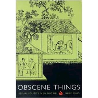 Obscene Things - Sexual Politics in Jin Ping Mei - Paperback - 2002 - 1