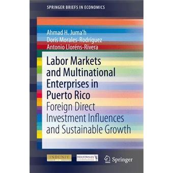 Labor Markets and Multinational Enterprises in Puerto Rico - Foreign Direct Investment Influences and Sustainable Growth - Paperback - 2015 - 1