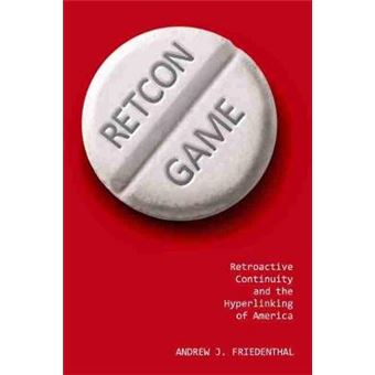 Retcon Game Retroactive Continuity And The Hyperlinking Of America - 1
