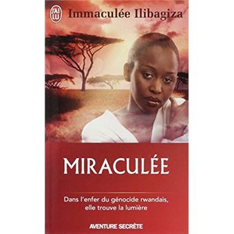 Miraculée: Dans Lenfer Du Génocide Rwandais, Elle Trouve La Lumière: Une Découverte De Dieu Au Coeur - 1