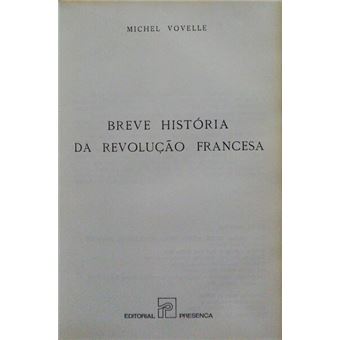 Breve história da revolução francesa. [1.ª edição] - 1
