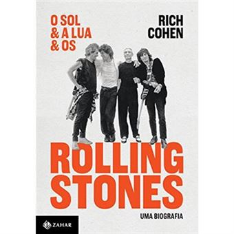 O Sol & A Lua & Os Rolling Stones. Uma Biografia - 1