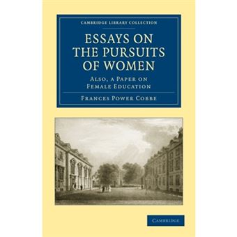 Essays on the Pursuits of Women - Also, a Paper on Female Education - Paperback - 2010 - 1
