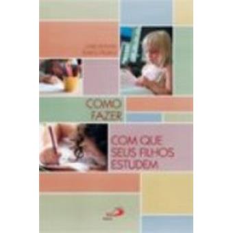 Como Fazer Com Que Seus Filhos Estudem - 1