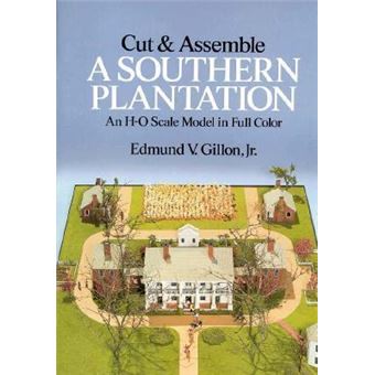 Cut and Assemble a Southern Plantation : An H-O Scale Model in Full Colour - 1