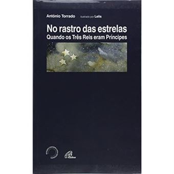 No Rastro Das Estrelas. Quando Os Três Reis Magos Eram Príncipes - 1