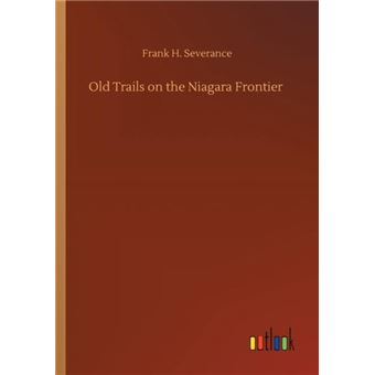Old Trails On The Niagara Frontier - 1