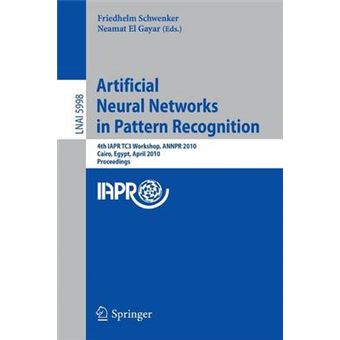 Artificial Neural Networks in Pattern Recognition - 4th IAPR TC3 Workshop, ANNPR 2010, Cairo, Egypt, April 11-13, 2010, Proceedings - Paperback - 2010 - 1