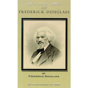 Life and Times of Frederick Douglass - His Early Life as a Slave, His Escape from Bondage, and His Complete History to the Present Time - Hardback - 2001 - 1