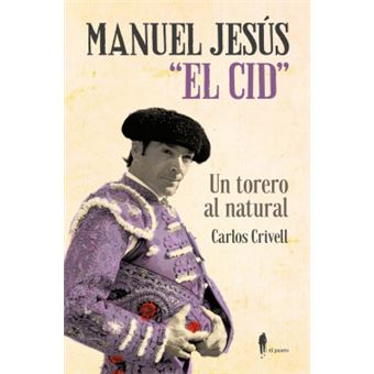 Manuel Jesús ""El Cid"", Un Torero Al Natural - 1