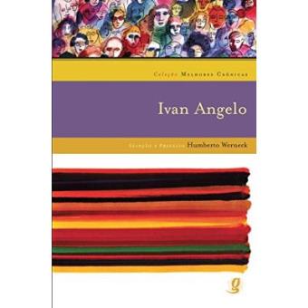 Ivan Angelo - Coleção Melhores Crônicas - 1