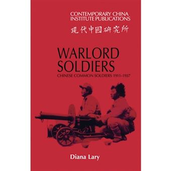 Warlord Soldiers - Chinese Common Soldiers 1911-1937 - Paperback - 2010 - 1