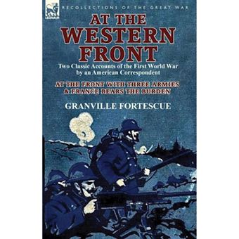 At the Western Front - Two Classic Accounts of the First World War by an American Correspondent-At the Front with Three Armies & France Bears - Paperback / softback - 2013 - 1