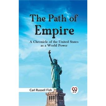 The Path Of Empire A Chronicle Of The United States As A World Power - 1