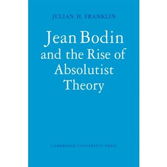 Jean Bodin and the Rise of Absolutist Theory - Paperback - 2009 - 1