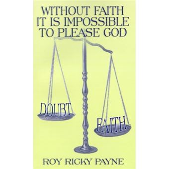 Without Faith It is Impossible to Please God - Paperback / softback - 2000 - 1