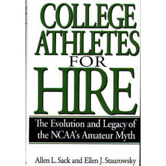 College Athletes for Hire - Evolution and Legacy of the NCAA's Amateur Myth - Hardback - 1998 - 1