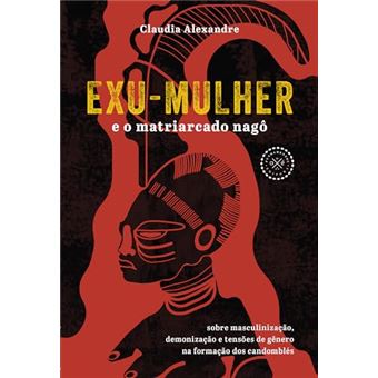 Exu-Mulher E O Matriarcado Nagô Sobre Masculinização, Demonização E Tensões De Gênero Na Formação Do - 1