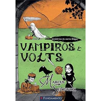 Vampiros e Volts. Os Mistérios do Corvo Edgar - Volume 5 - 1